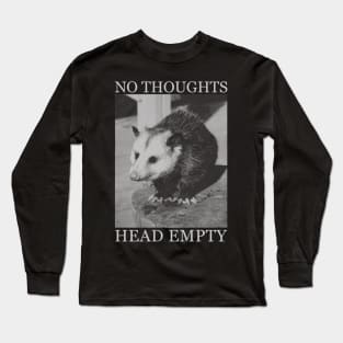 NO THOUGHTS HEAD EMPTY OPOSSUM Long Sleeve T-Shirt